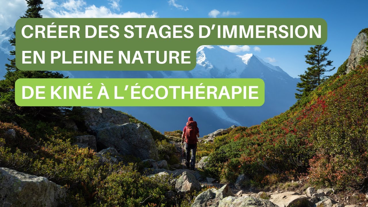 Stage immersion nature : de kinésithérapeute à l'ecothérapie
