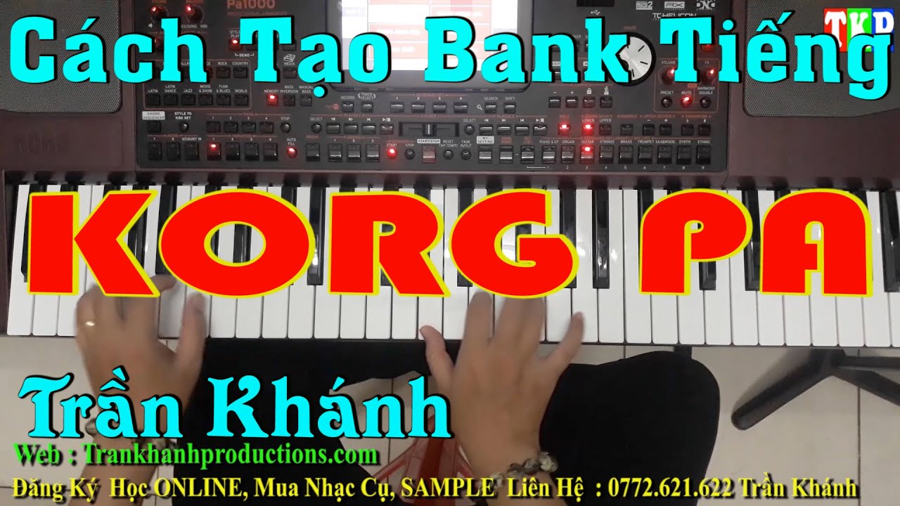 Cách Tạo Bank Tiếng Trên Dòng Đàn KORG PA - Hướng Dẫn Chi Tiết Trần Khánh