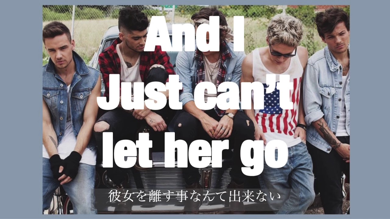 Just Can't Let Her Go-One Direction 和訳 ワンダイレクション