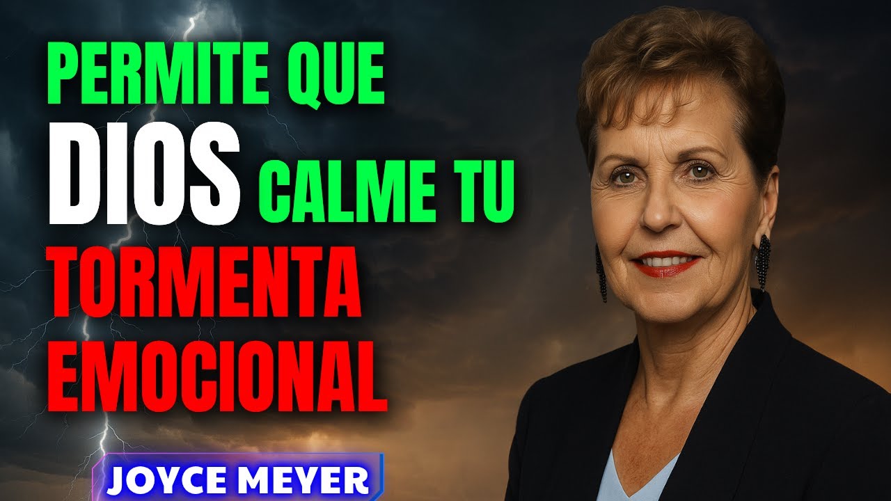 PERMITE QUE DIOS CALME TU TORMENTA EMOCIONAL | Joyce Meyer