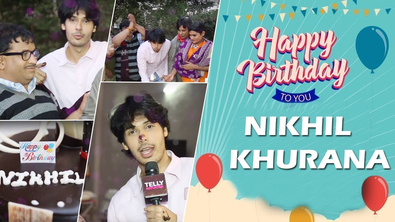 Nikhil Khurana Aka Pancham From Jijaji Chhat Per Hai Celebrates Birthday ( 2019) With Telly Reporter