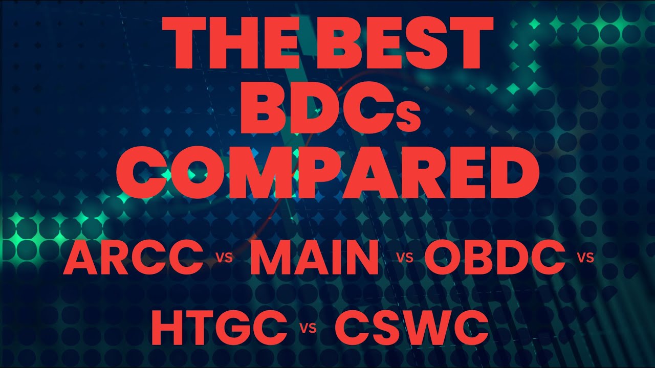 The Best BDCs Compared: ARCC vs MAIN vs HTGC & More