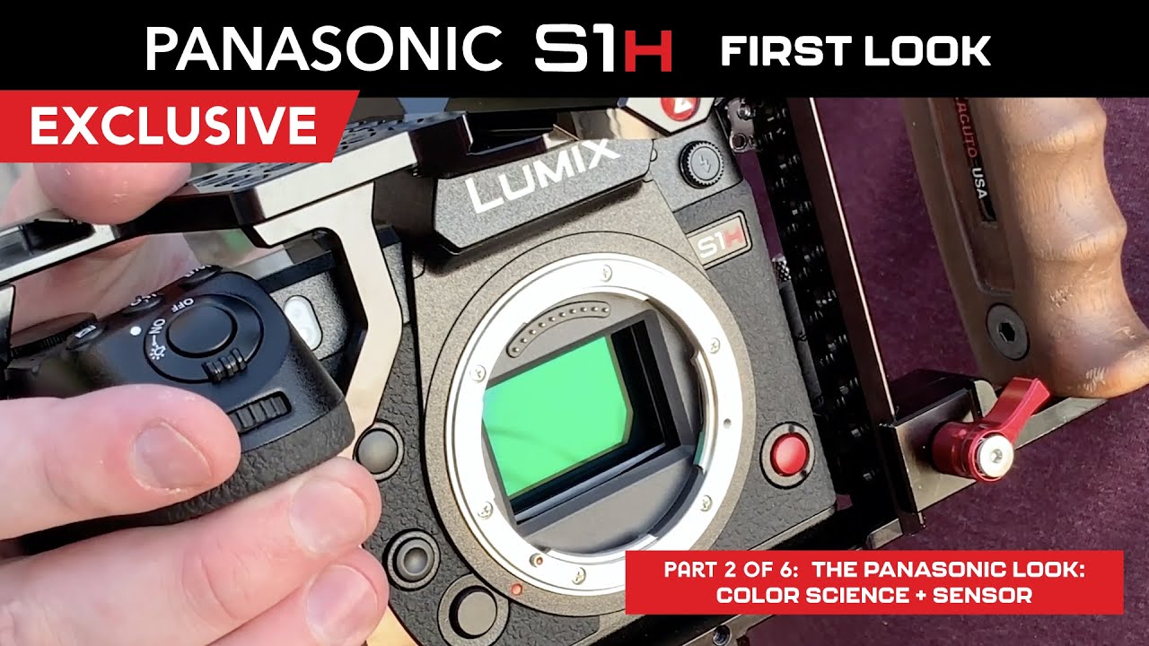 S1H FIRST LOOK Part 2 - The Panasonic Look: Color Science + Sensor