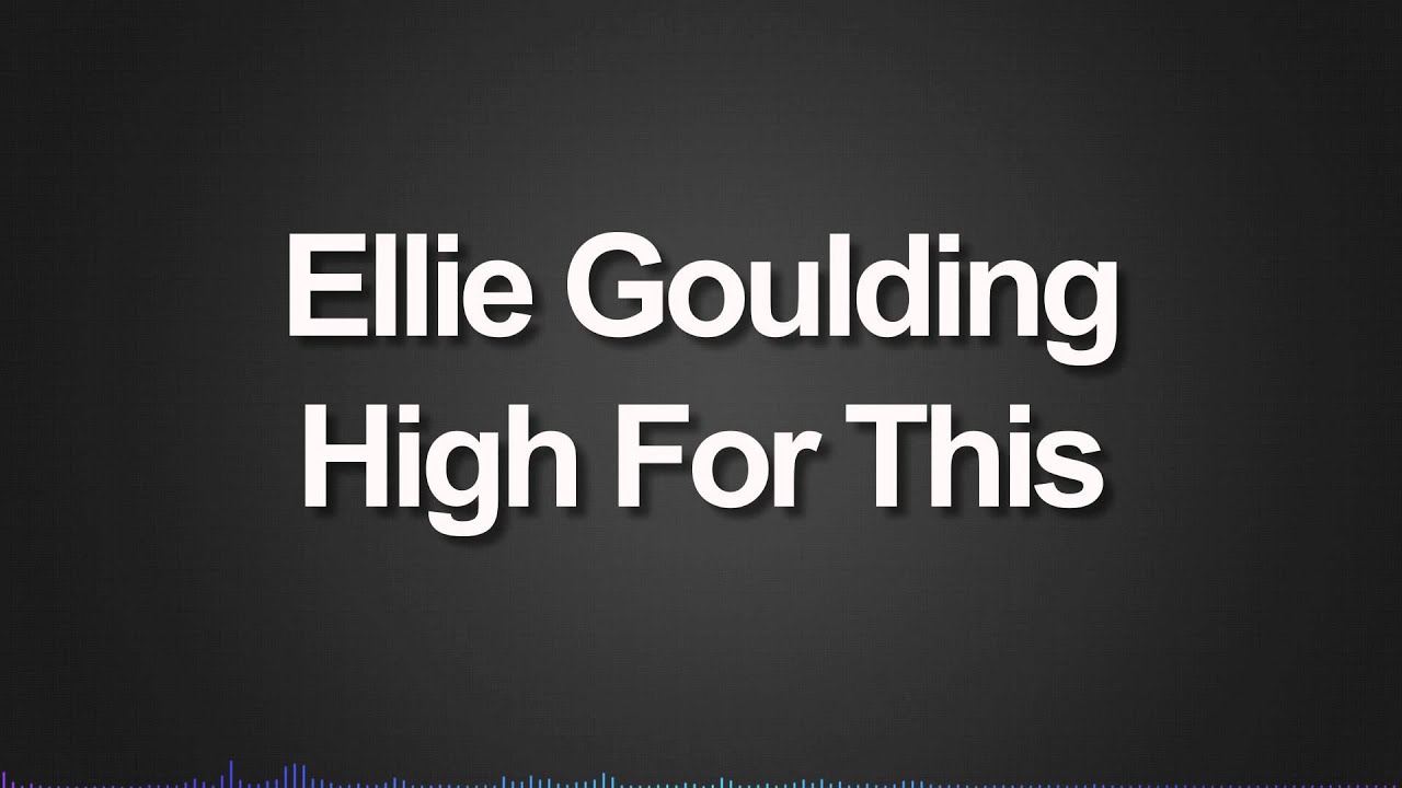 Ellie Goulding - High For This (Decaf'd)