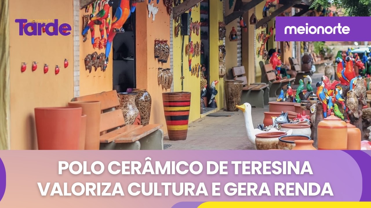 Polo cerâmico de Teresina valoriza cultura e gera renda | Programa da Tarde
