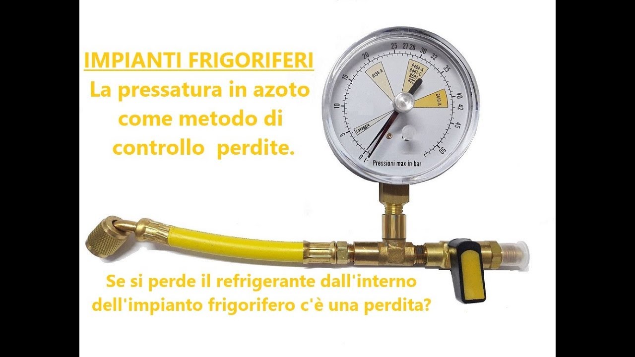 IMPIANTI FRIGORIFERI - Pressatura azoto per controllo tenuta impianto