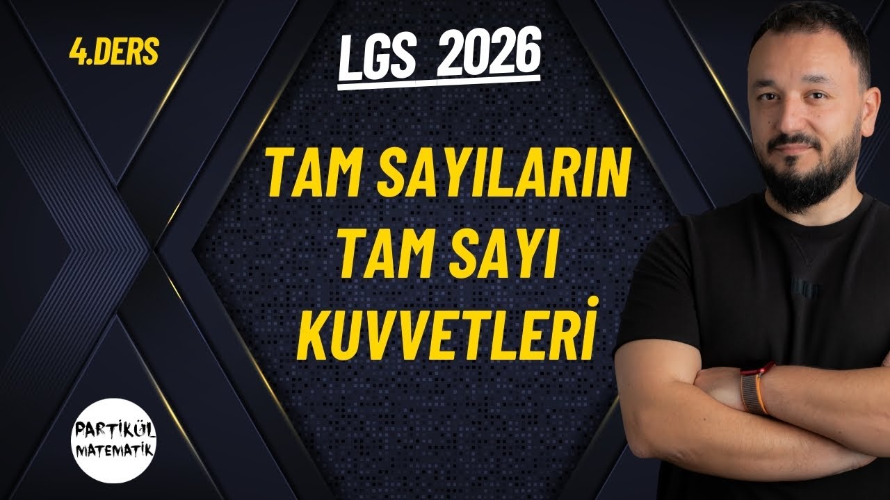 Üslü İfadeler | Tam Sayıların Tam Sayı Kuvvetleri | LGS 2026 | 4.Ders