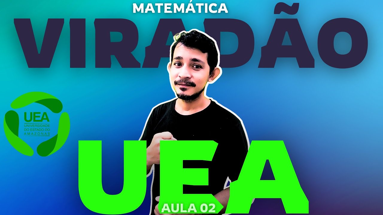 VIRADÃO DE MATEMÁTICA UEA - aula 02