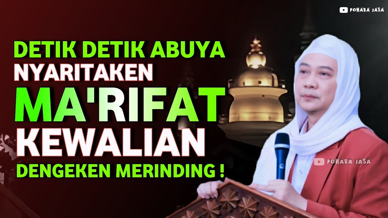 DETIK DETIK ABAH NYARITAKEUN MA'RIFAT KAWALIAN | ABUYA UCI