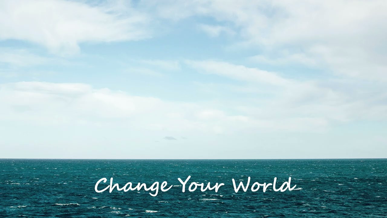 Change Your World