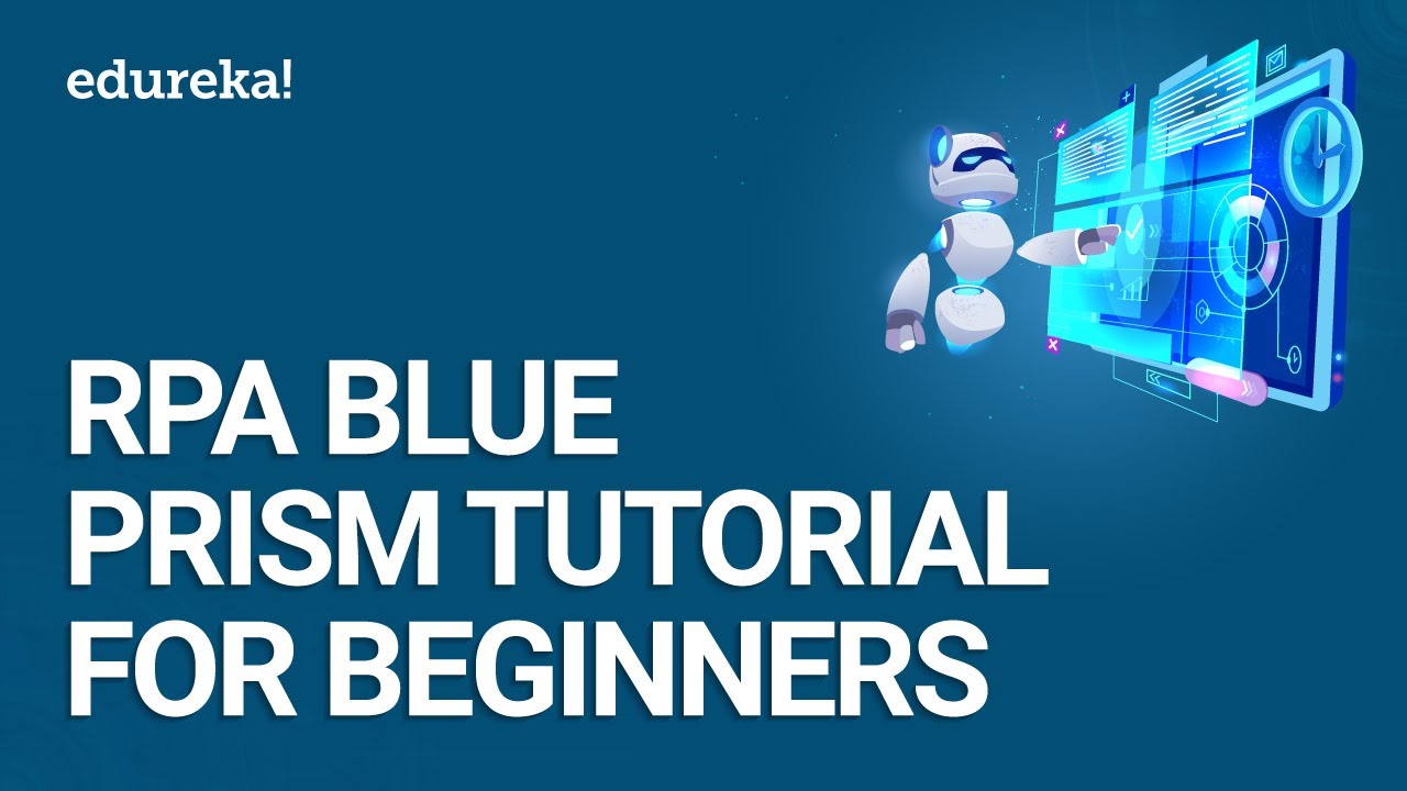 RPA Blue Prism Tutorial For Beginners | Introduction To Blue Prism | RPA Training | Edureka