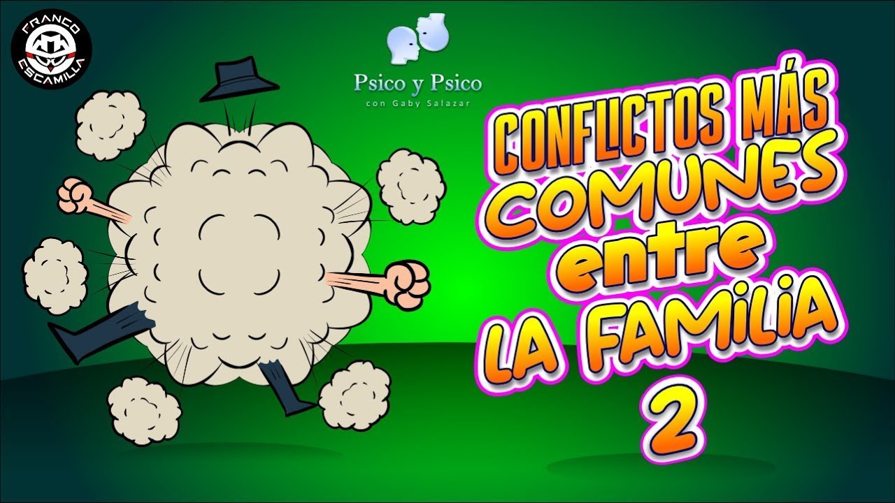 Psico y Psico    Conflictos mas comunes entre Familia 2
