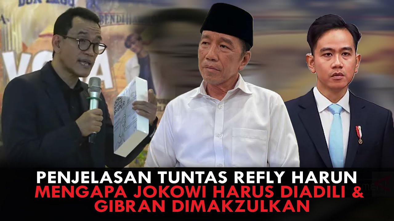 PENJELASAN TUNTAS REFLY HARUN  MENGAPA JOKOWI HARUS DIADILI & GIBRAN DIMAKZULKAN