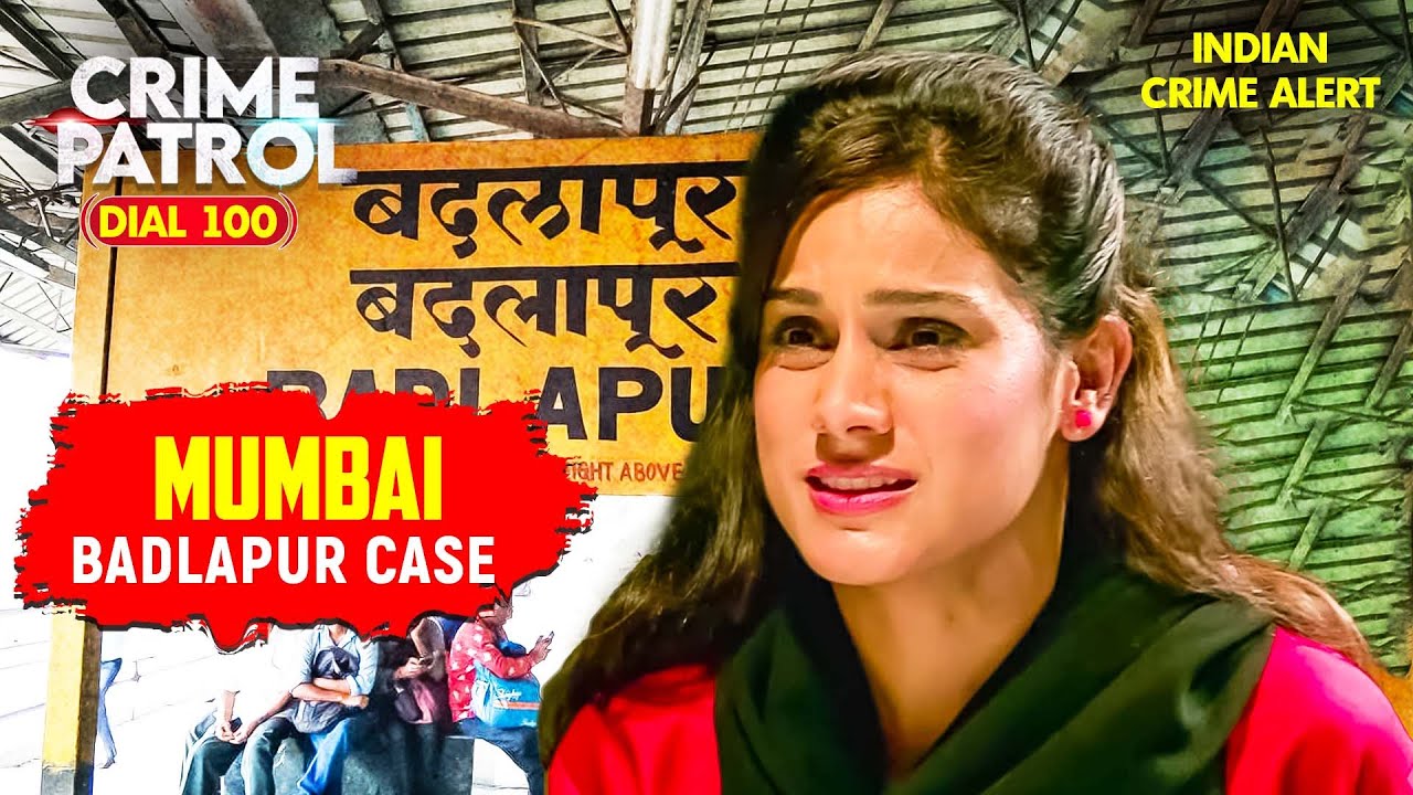 Badlapur Case | Badlapur केस में पुलिस ने किया बड़ा खुलासा | Crime Patrol |CBI | Best Of Crime Patrol