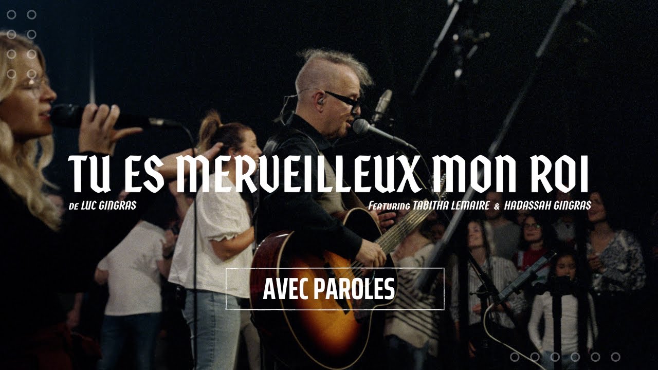 Tu es merveilleux mon Roi - LIVE (avec parole) | Luc Gingras