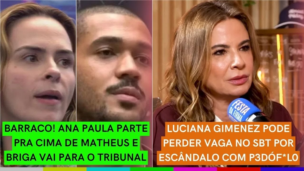 Carreira de Luciana Gimenez é AMEAÇADA por LIGAÇÃO com Epstein | Ana Paula PARTE PRA CIMA de Matheus