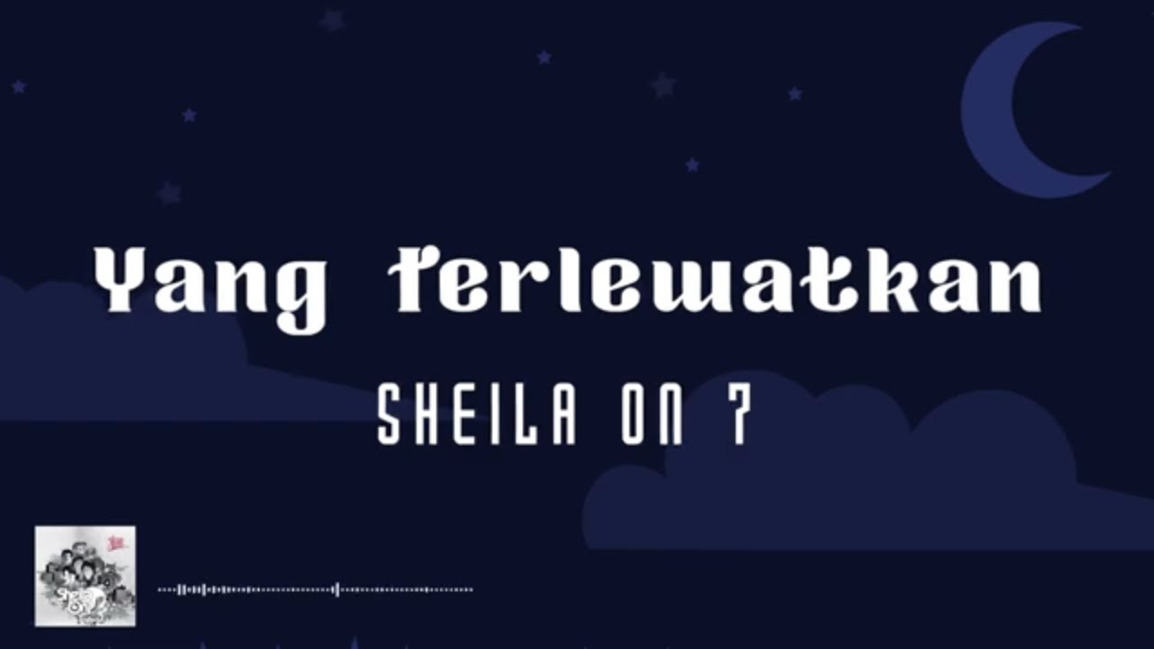 Sheila On 7 - Yang Terlewatkan