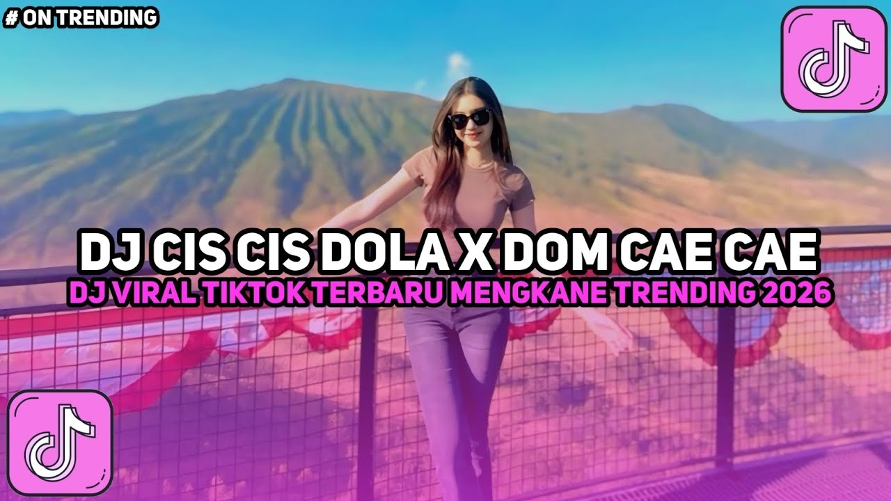 DJ CIS CIS DOLA X DOM CAE CAE | DJ VIRAL TIKTOK TERBARU MENGKANE TRENDING 2026