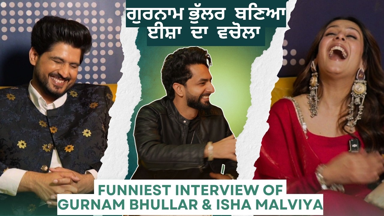 Funniest Interview of Gurnam Bhullar & Isha Malviya