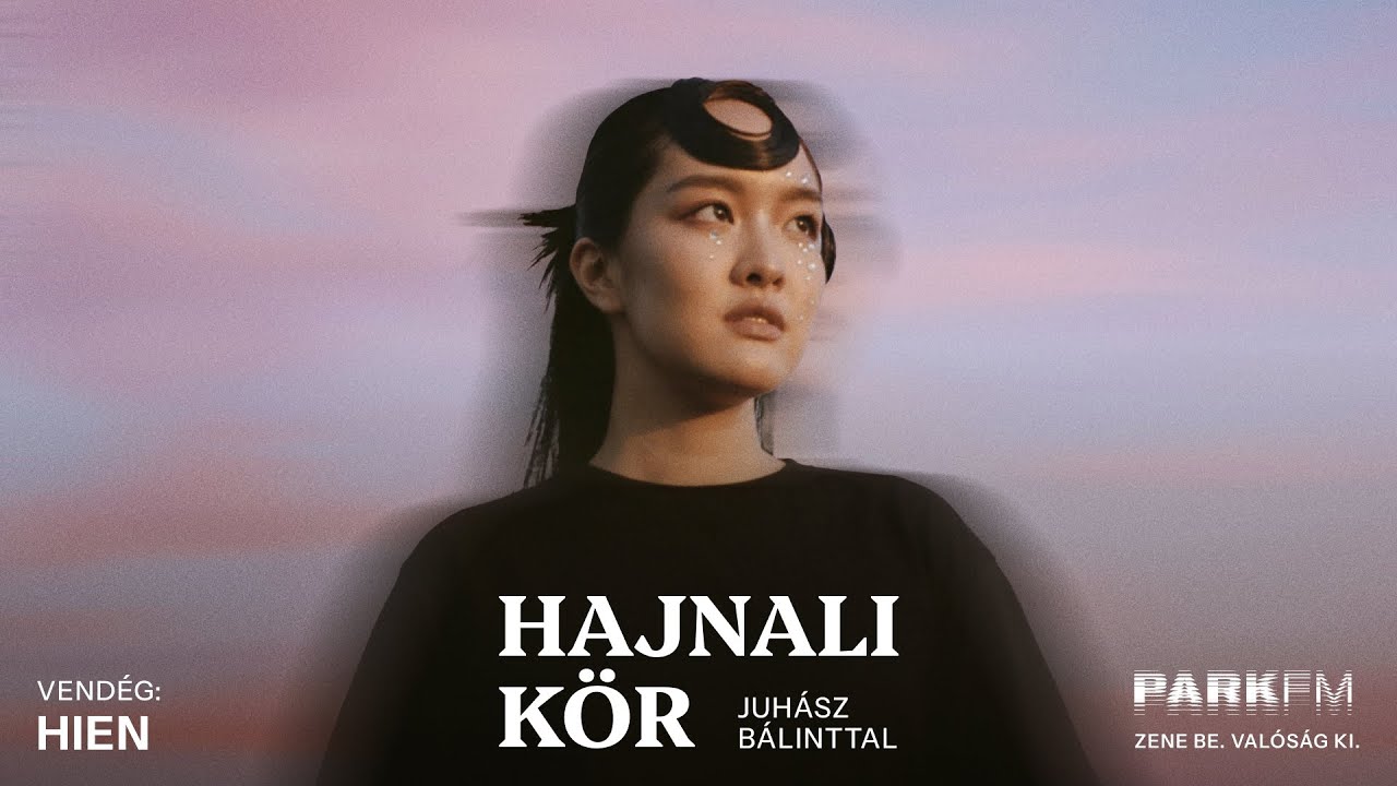 Hien: Két karambol, egy elveszett kabát és ÚJ album | Park FM – Hajnali KörBudapest Park