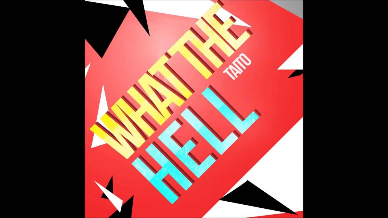 TAITO - What The Hell (Original Mix)