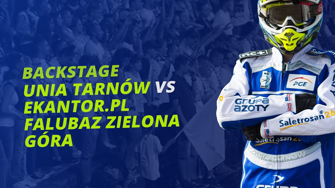 Backstage: Unia Tarnów - Ekantor.pl Falubaz Zielona Góra 15.07.2016