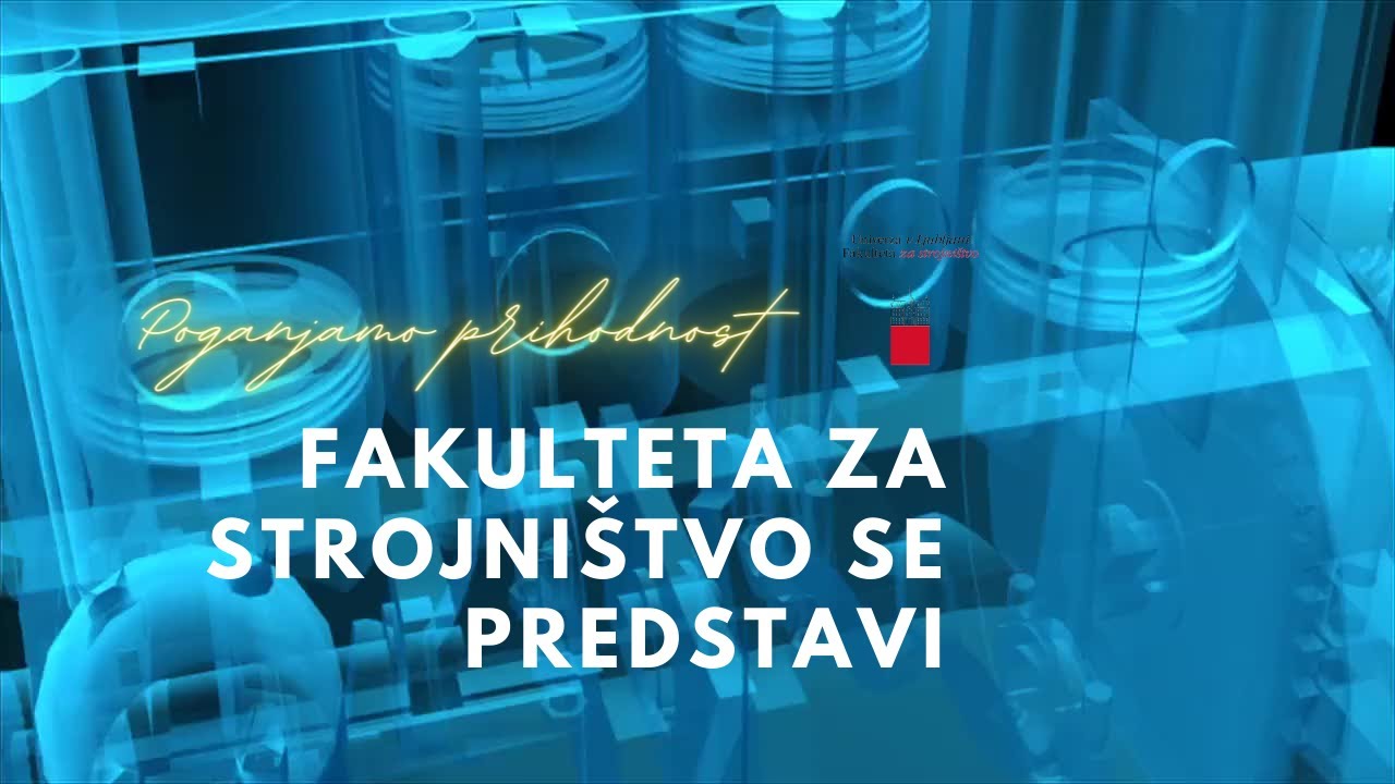 Poganjamo prihodnost - Fakulteta za strojništvo se predstavi