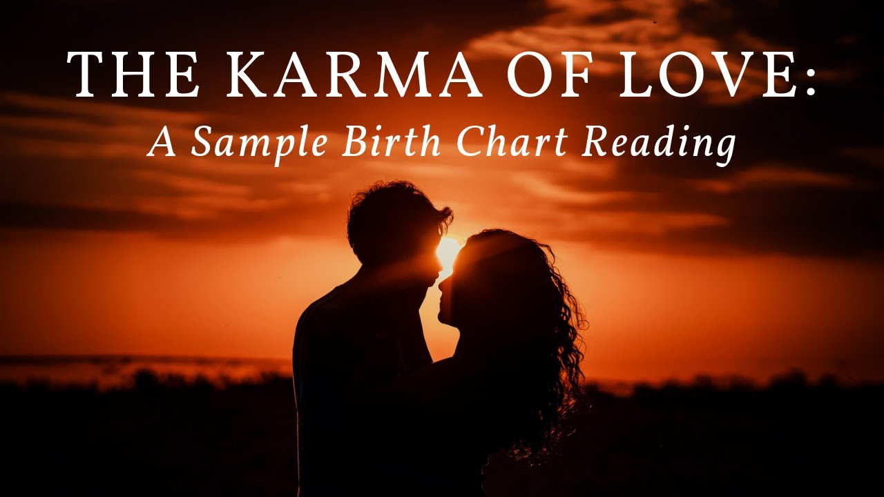 The Karma of Love: A Sample Birth Chart Reading