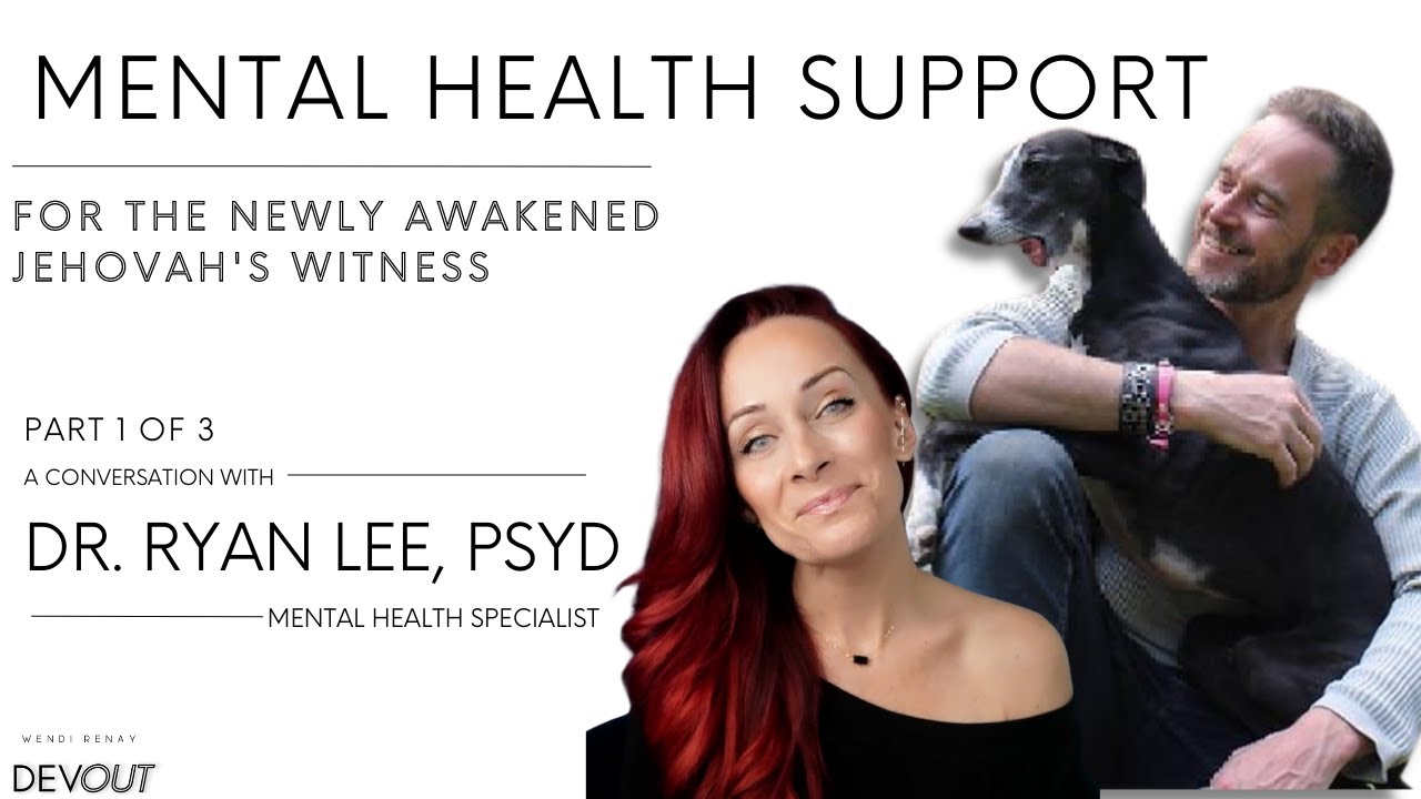 (Part 1/3 )Mental Health Support for ExJws: A Conversation with Dr. Ryan Lee