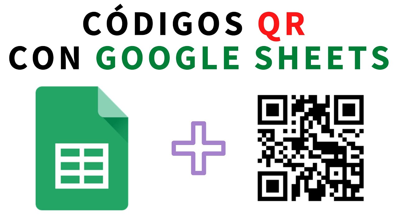 Crear códigos QR con Google Sheets (Hojas de Cálculo de Google)
