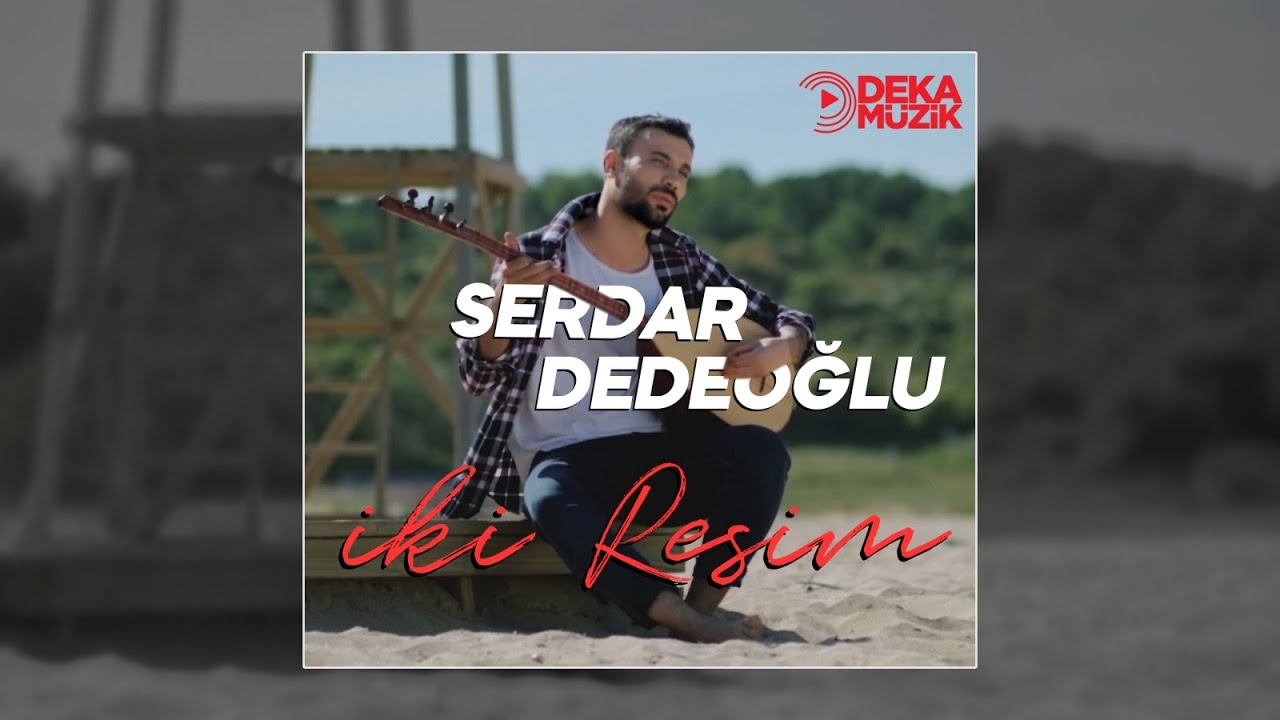 Serdar Dedeoğlu-İki resim(Deka Müzik)