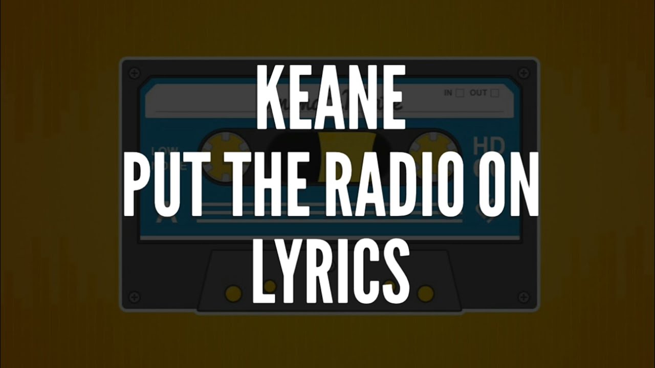 Keane - Put The Radio On lyrics