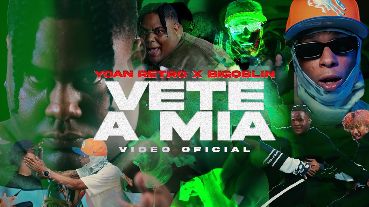Yoan Retro X BIGOBLIN - Vete A Mia (Video Oficial)