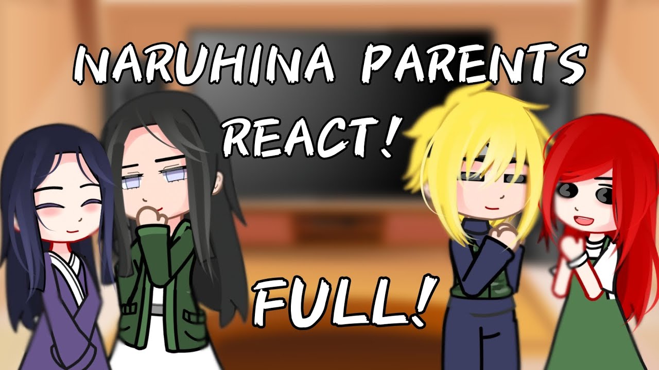 NARUHINA PARENTS REACT TO THEIR CHILD//FULL!