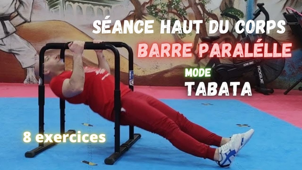 SEANCE BARRE PARALLELE spécial HAUT DU CORPS (RENFO et GAINAGE) 8 EXERCICES