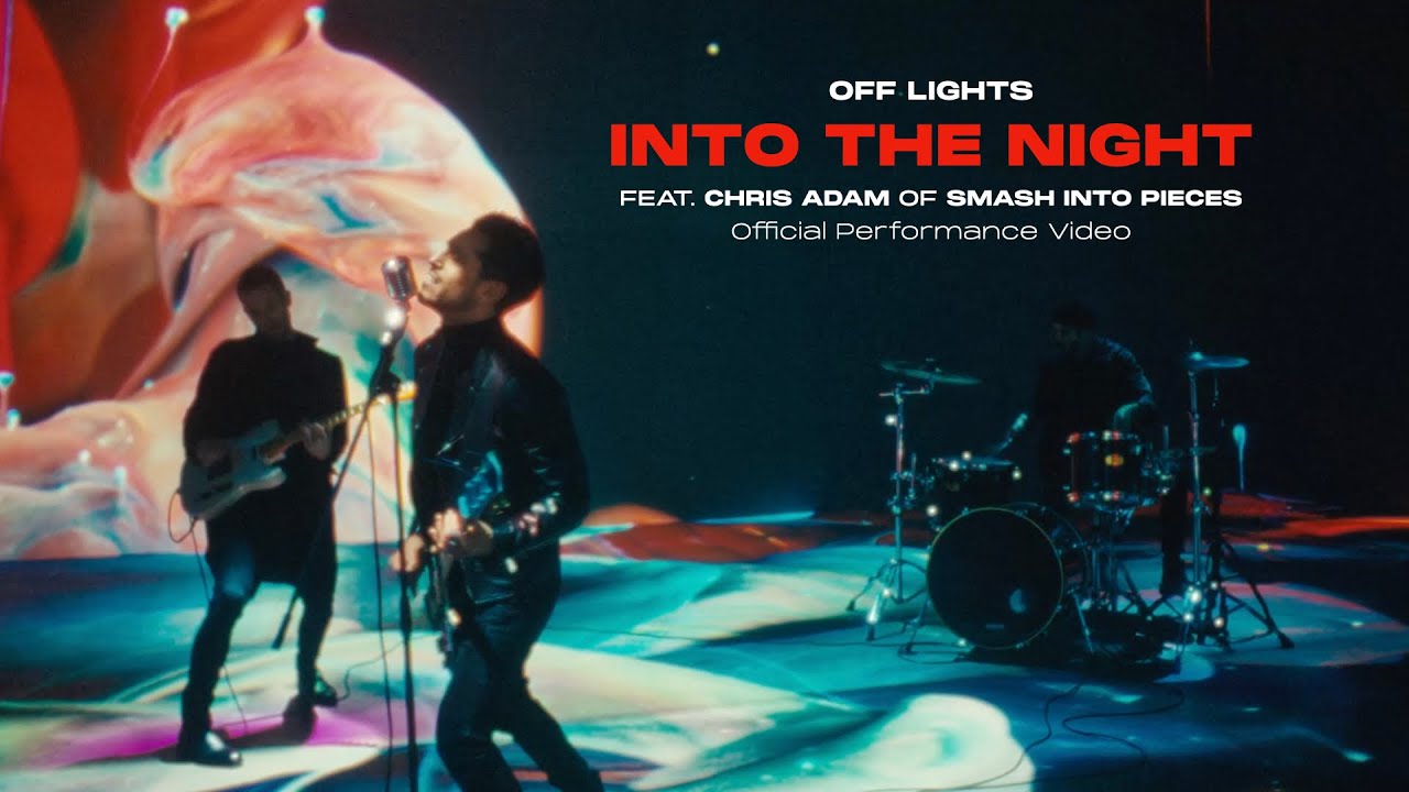 OFF LIGHTS feat. Chris Adam of Smash Into Pieces - INTO THE NIGHT (Official Performance Video)
