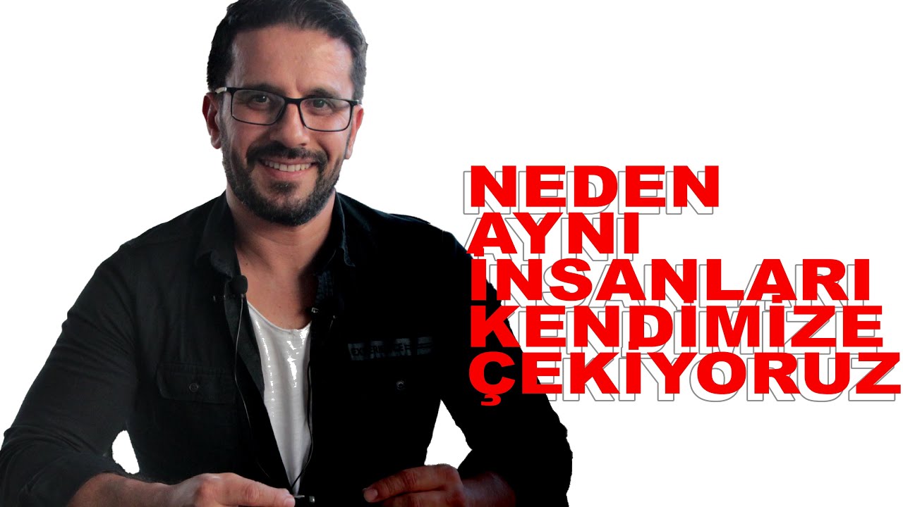 NEDEN AYNI İNSANLARI KENDİMİZE ÇEKİYORUZ?