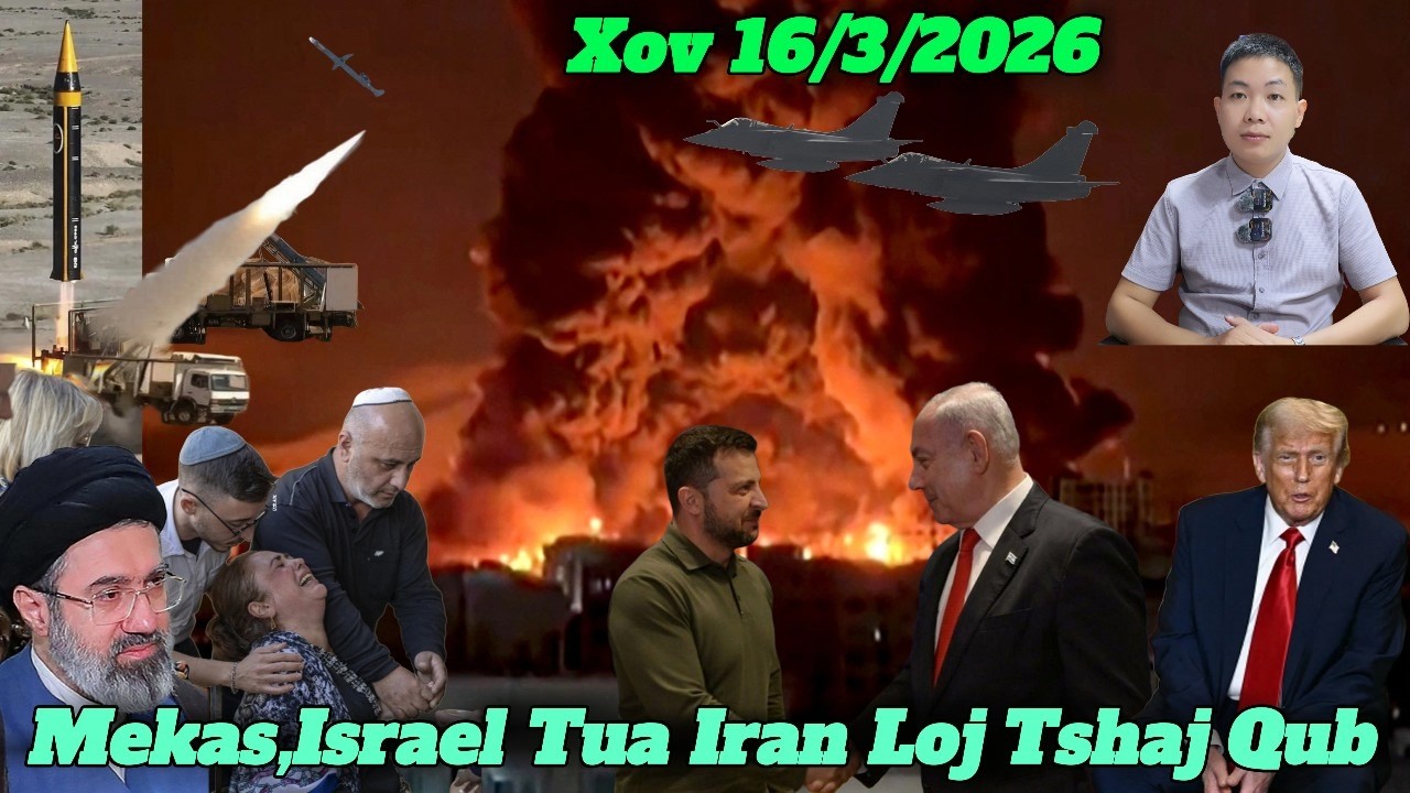 Live 16/3/2026 XovXwm Kub Mekas, Israel Tua Iran Loj Tshaj Qub Iran Ciaj Khaub Tiag2,Ukraina, Russia
