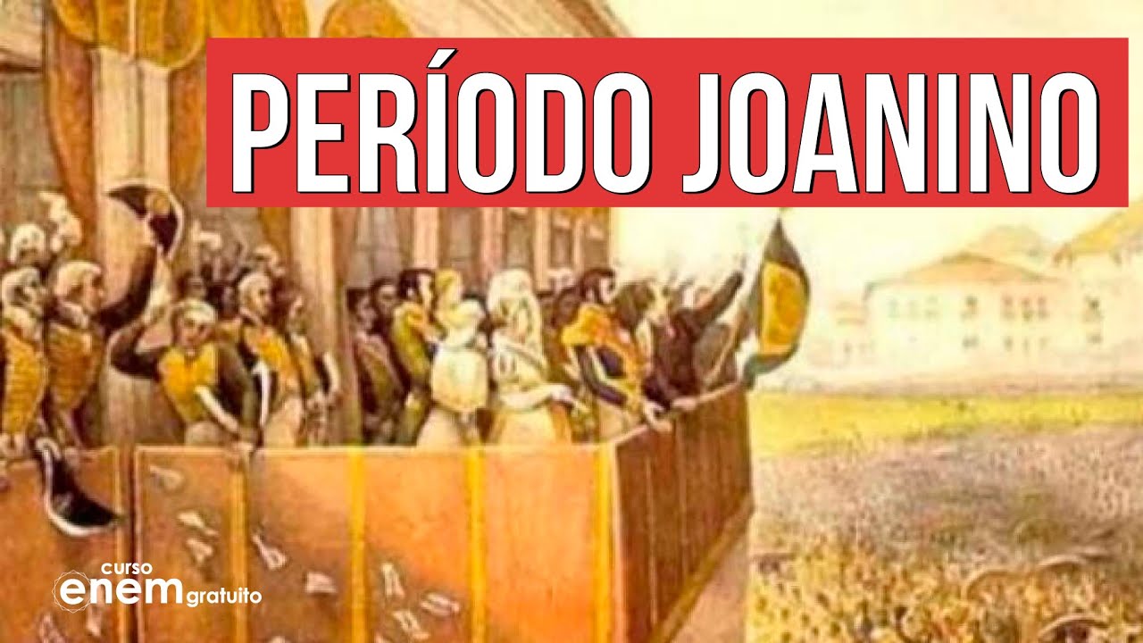 PERÍODO JOANINO | Resumo de História para o Enem