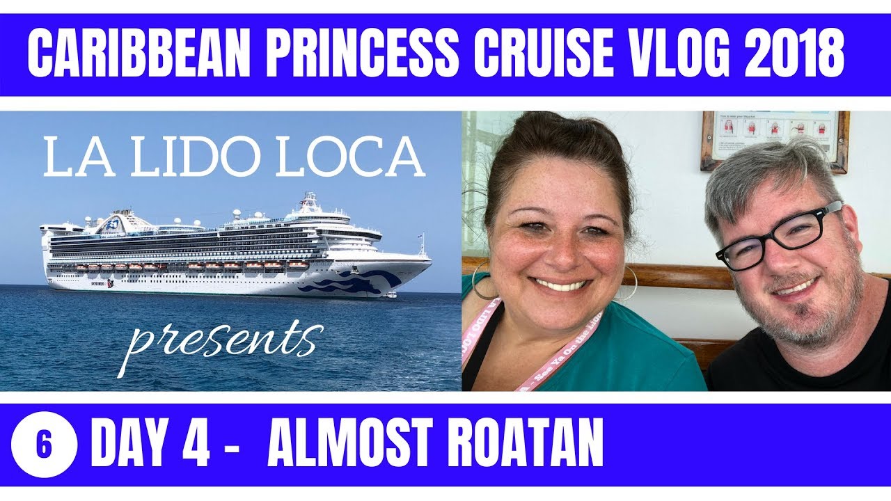 Caribbean Princess Cruise Vlog 2018 - EP 6: Day 4 - Almost Roatan