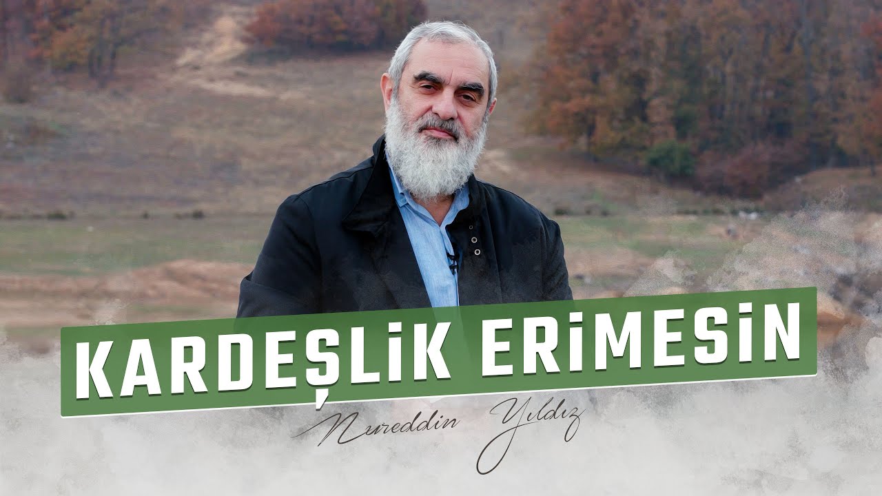 KARDEŞLİK ERİMESİN | Nureddin Yıldız