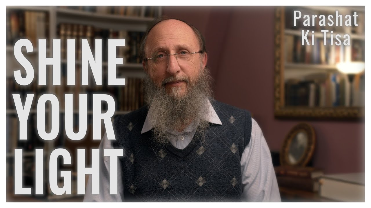 Parashat Ki Tisa 5783: Shine Your Light