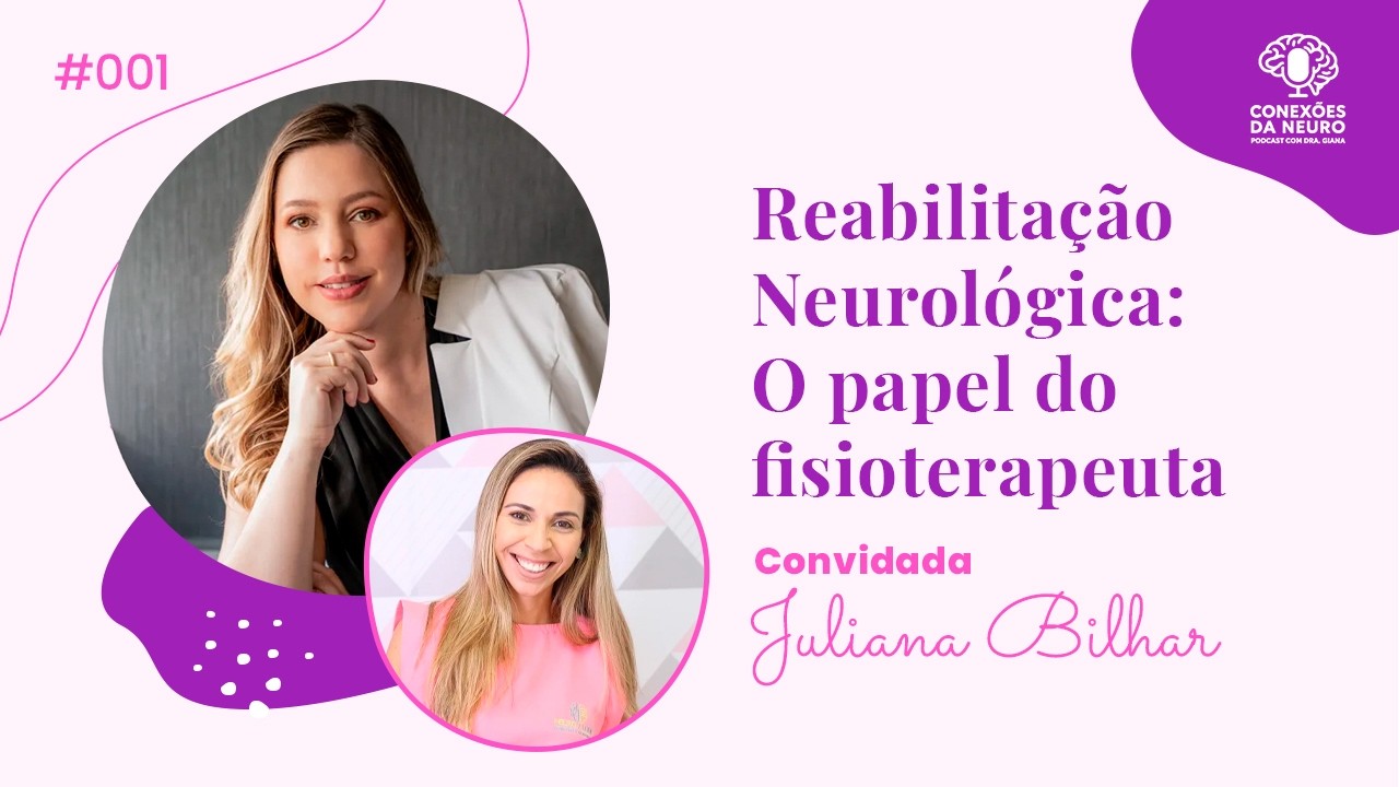 Conexões da Neuro #001 | Reabilitação Neurológica: O papel do fisioterapeuta - Com Juliana Bilhar