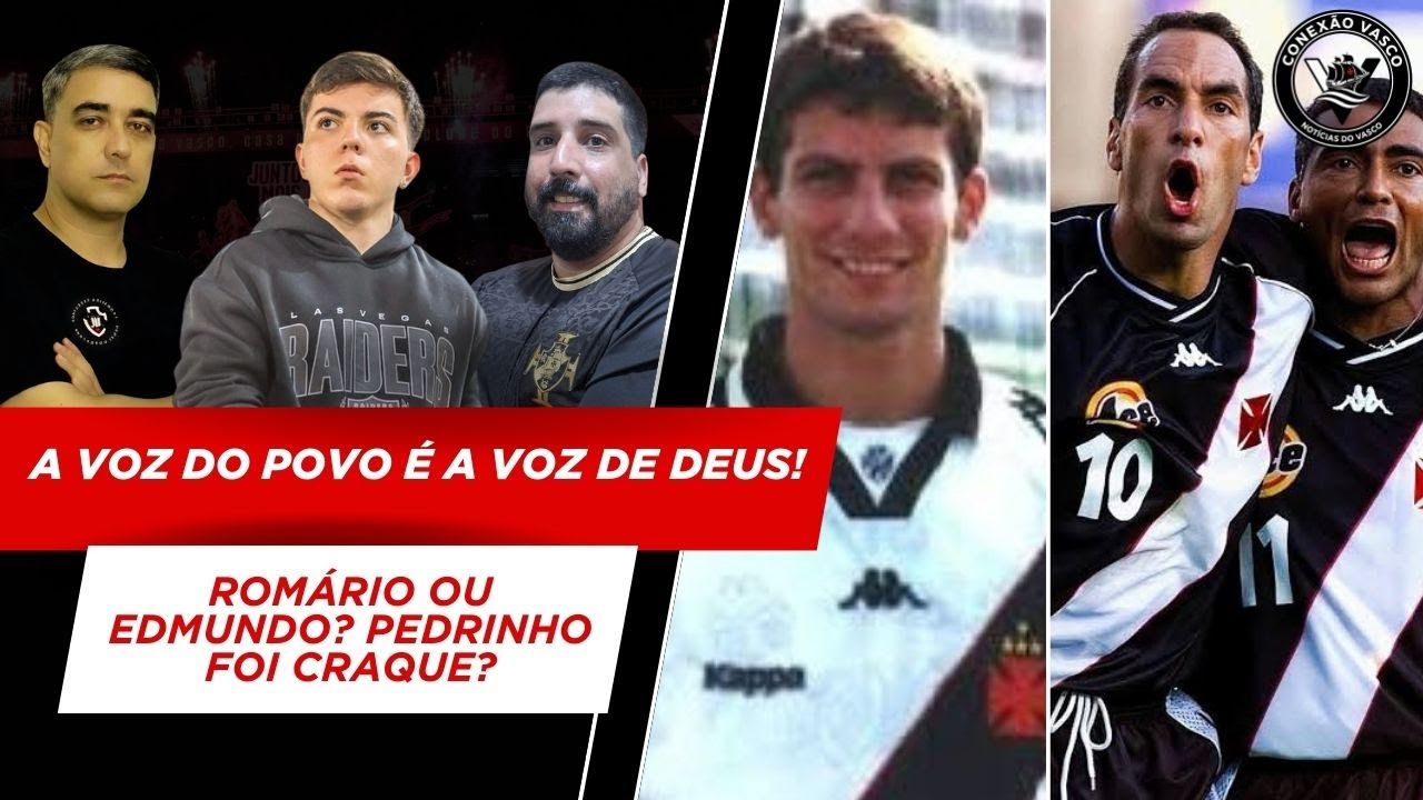 DEBATE NO CONEXÃO VASCO! ROMÁRIO OU EDMUNDO? PEDRINHO COMO JOGADOR FOI CRAQUE? E MUITO MAIS!