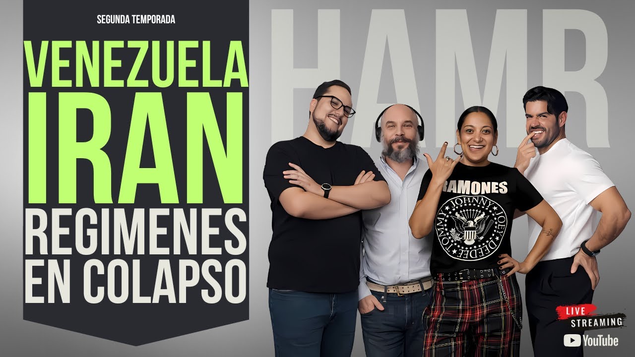 HAMR:  Volvimos!! Venezuela, Irán, Cuba. Crisis en los Regímenes