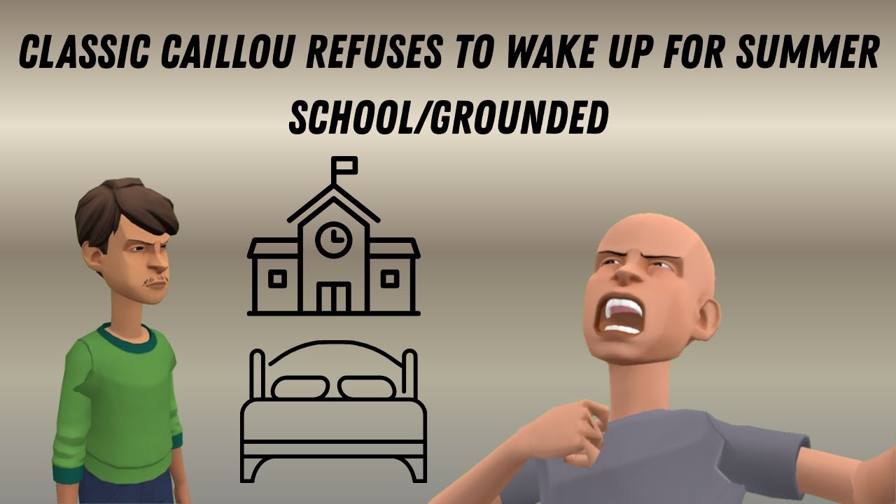 Classic Caillou Refuses To Wake Up For Summer School/Grounded S4 EP12
