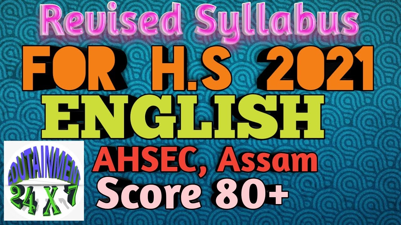 Revised Syllabus for Class 12, AHSEC, 2021.  How to read and score 80+.