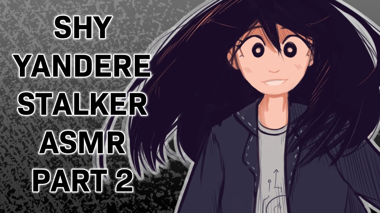 Shy Yandere Stalker Part 2 || ASMR