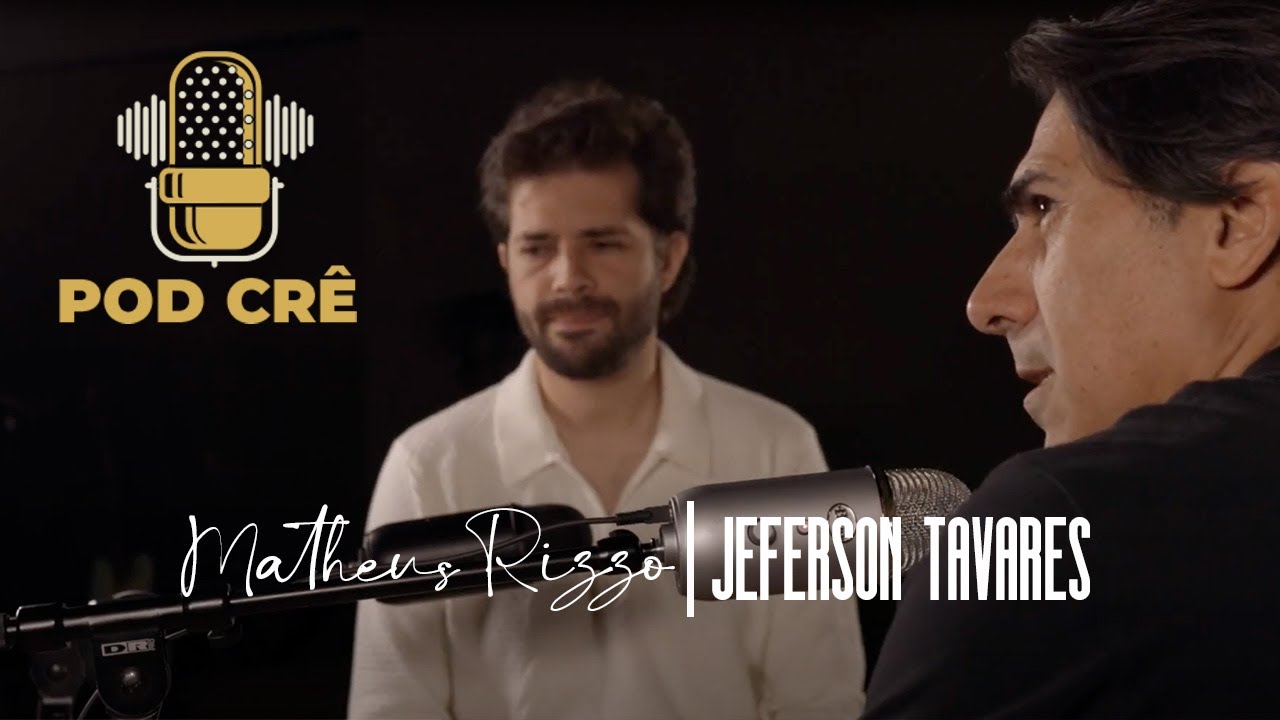 Pod Crê - Podcast com Jeferson Tavares e o convidado Matheus Rizzo