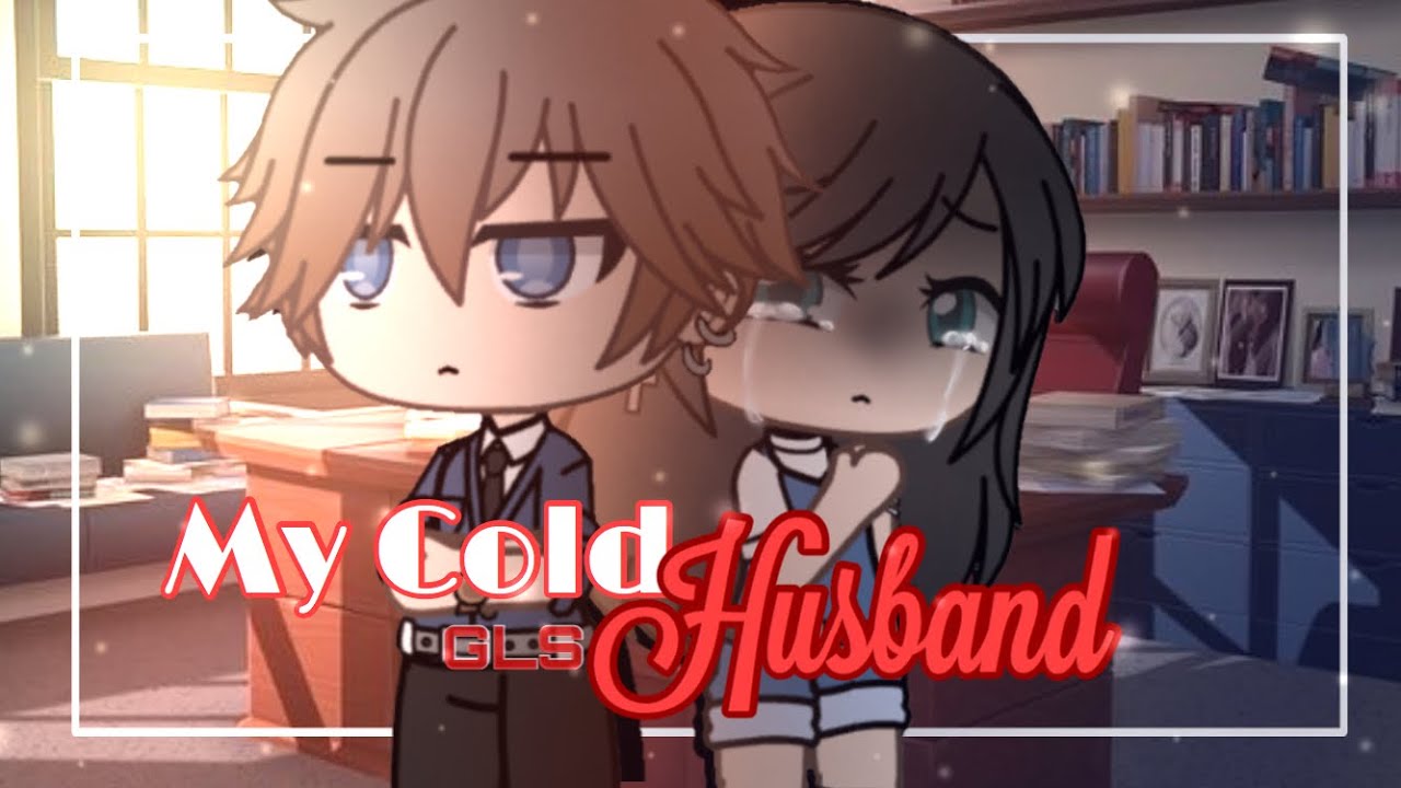 { My Cold Husband } Ep. 1 || GachaLife Series || GLS || Original??|| GLMM